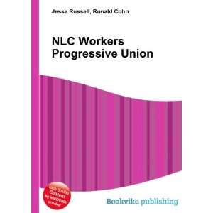  NLC Workers Progressive Union: Ronald Cohn Jesse Russell 