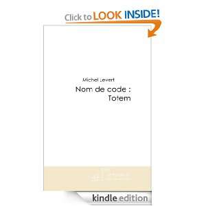 Nom de code: Totem (French Edition): Michel Levert:  Kindle 