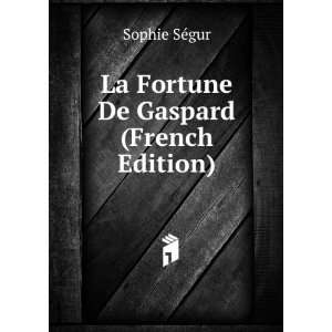  La Fortune De Gaspard (French Edition) Sophie SÃ©gur 
