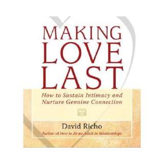  Making Love Last: How to Sustain Intimacy and Nurture 