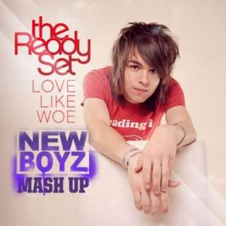  Love Like Woe (New Boyz Mash Up): The Ready Set