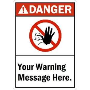 Danger (ANSI) Your Warning Message Here. Laminated Vinyl Sign, 10 x 