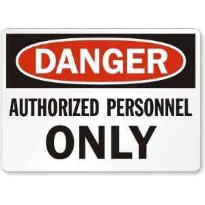  Danger: Authorized Personnel Only Aluminum Sign, 18 x 12 