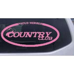 Pink 10in X 4.3in    Proud Member Country Club Country Car Window Wall 