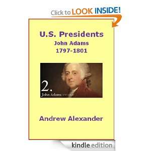 Presidents   John Adams. (U.S. Presidents.) Andrew Alexander 