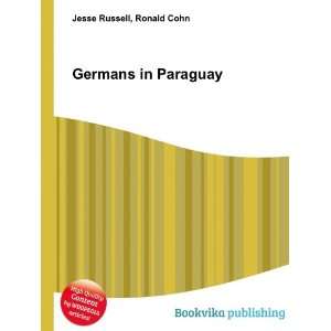  Germans in Paraguay Ronald Cohn Jesse Russell Books