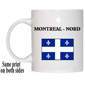   : Canadian Province, Quebec   MONTREAL   NORD Mug: Everything Else