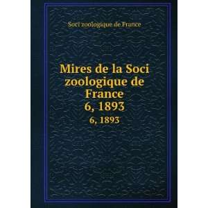  Mires de la Soci zoologique de France. 6, 1893: Soci 