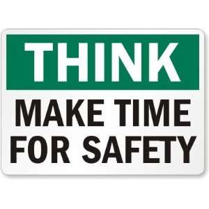  Think: Make Time for Safety Aluminum Sign, 14 x 10 