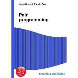  Pair programming Ronald Cohn Jesse Russell Books