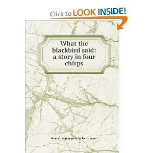  What the blackbird said: a story in four chirps: Hannah 