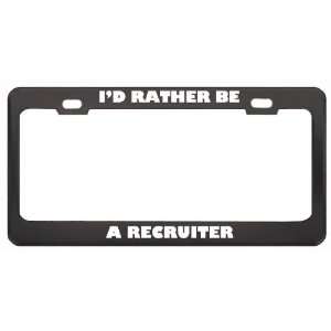  ID Rather Be A Recruiter Profession Career License Plate 