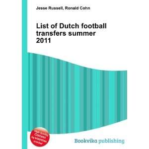   Dutch football transfers summer 2011: Ronald Cohn Jesse Russell: Books