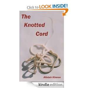 The Knotted Cord (SERGEANT MARTIN NICOLS SERIES) Alistair Kinnon 