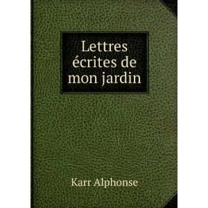  Lettres Ã©crites de mon jardin Karr Alphonse Books