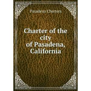 Ordinances of the city of Pasadena, California: Cal Ordinances 