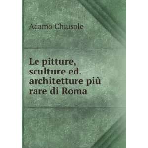   sculture ed. architetture piÃ¹ rare di Roma Adamo Chiusole Books