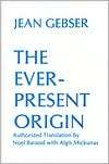 The Ever Present Origin, (0821407694), Jean Gebser, Textbooks   Barnes 