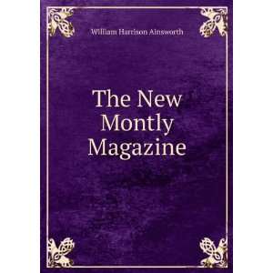  The New Montly Magazine William Harrison Ainsworth Books