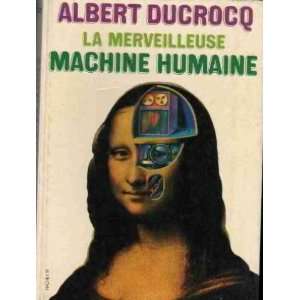  La merveilleuse machine humaine Ducrocq Albert Books