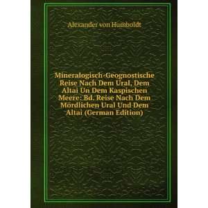   Ural Und Dem Altai (German Edition): Alexander von Humboldt: Books