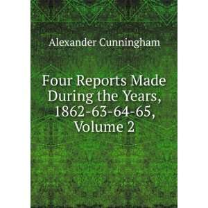   During the Years, 1862 63 64 65, Volume 2 Alexander Cunningham Books