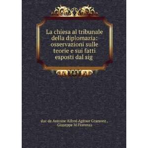   Giuseppe M Fiorenza duc de Antoine Alfred AgÃ©nor Gramont  Books
