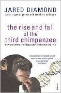 The Rise and Fall of the Third Chimpanzee: How Our Animal Heritage 