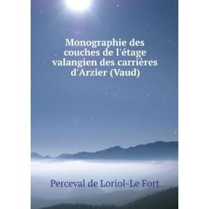   des carriÃ¨res dArzier (Vaud) Perceval de Loriol Le Fort Books