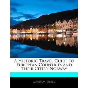 Historic Travel Guide to European Countries and Their Cities: Norway
