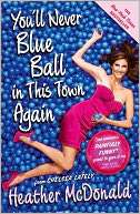 Youll Never Blue Ball in This Town Again One Womans Painfully Funny 