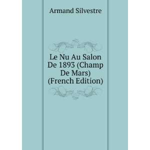   De 1893 (Champ De Mars) (French Edition) Armand Silvestre Books
