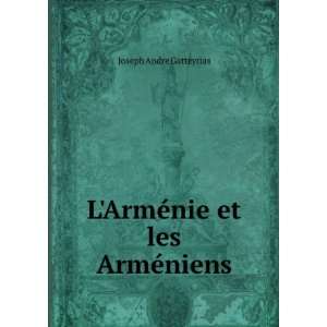  LArmÃ©nie et les ArmÃ©niens Joseph Andre Gatteyrias Books