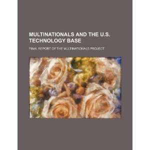   the U.S. technology base final report of the multinationals project