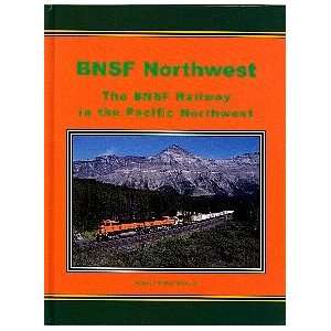  BNSF Northwest: The BNSF Railway in the Pacific Northwest 