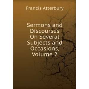   On Several Subjects and Occasions, Volume 2 Francis Atterbury Books
