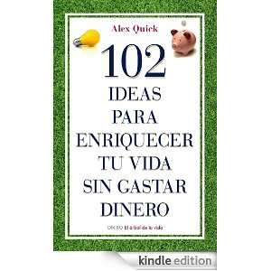 102 ideas para enriquecer tu vida sin gastar dinero (Spanish Edition 