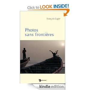 Photos sans frontières (French Edition) François Lager  