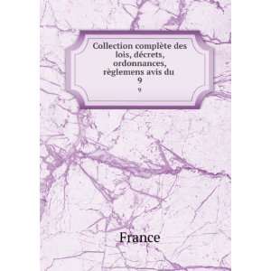   lois, dÃ©crets, ordonnances, rÃ¨glemens avis du . 9 France Books