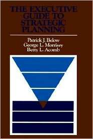The Executive Guide to Strategic Planning, (155542032X), Patrick J 