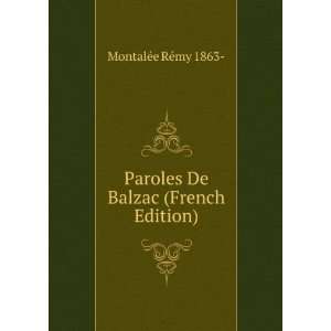  Paroles De Balzac (French Edition) MontalÃ©e RÃ©my 