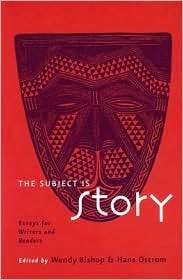 The Subject is Story Essays for Writers and Readers, (0867095342 
