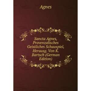   Schauspiel, Herausg. Von K. Bartsch (German Edition): Agnes: Books