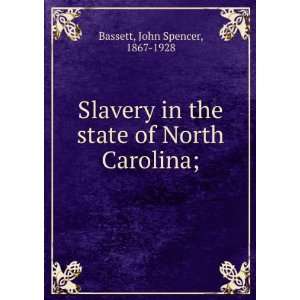   the state of North Carolina; John Spencer, 1867 1928 Bassett Books