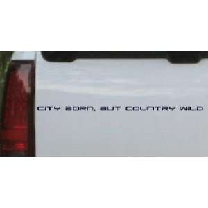 Navy 26in X 0.9in    City Born But Country Wild Car Window Wall Laptop 