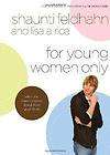 For Young Women Only by Shaunti Feldhahn, Shaunti Christine Feldhahn 