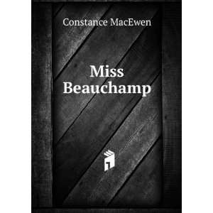  Miss Beauchamp Constance MacEwen Books
