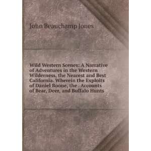   Accounts of Bear, Deer, and Buffalo Hunts: John Beauchamp Jones: Books