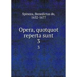   reperta sunt. 3 Benedictus de, 1632 1677 Spinoza  Books