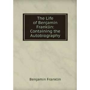   Franklin: Containing the Autobiography: Benjamin Franklin: Books